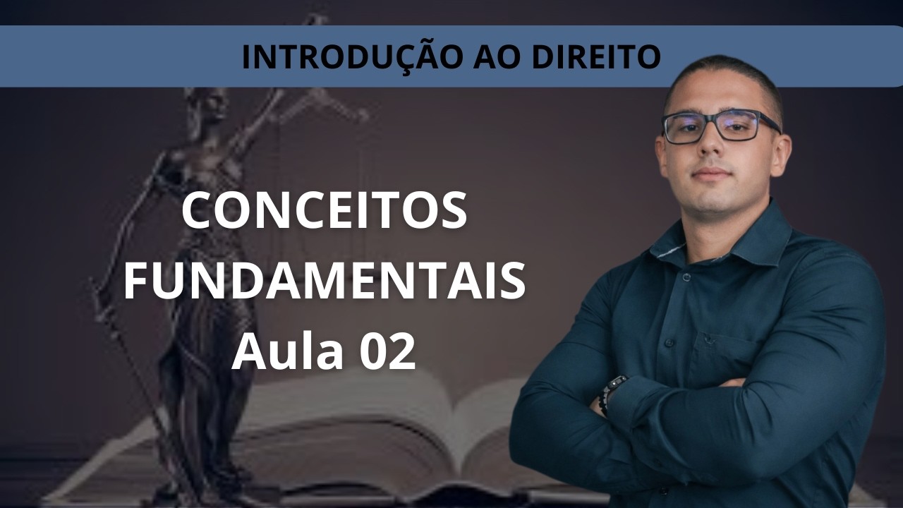 Introdução ao estudo do Direito - aula 02 - Conceitos fundamentais.