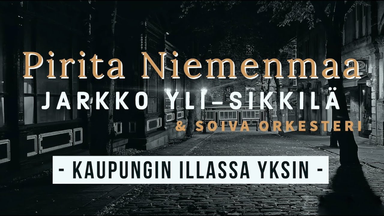 Kaupungin Illassa Yksin - Pirita Niemenmaa, Jarkko Yli-Sikkilä & Soiva Orkesteri
