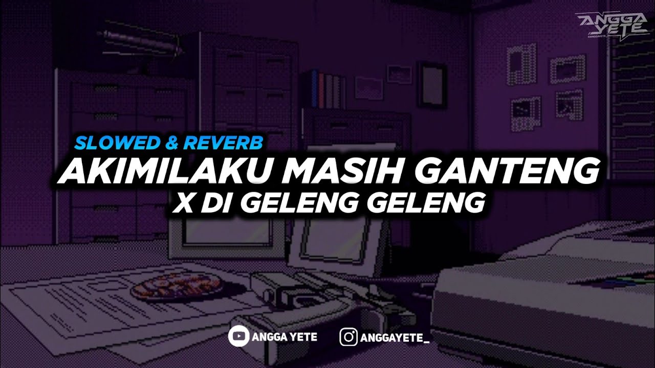 DJ Akimilaku Masih Ganteng X Di Geleng Geleng Coba Coba (Slowed & Reverb) 🎧