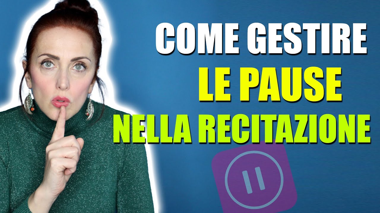 Come GESTIRE LE PAUSE nella recitazione