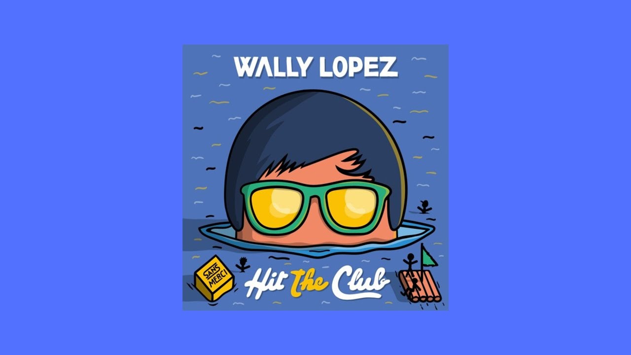 Wally Lopez - Hit The Club