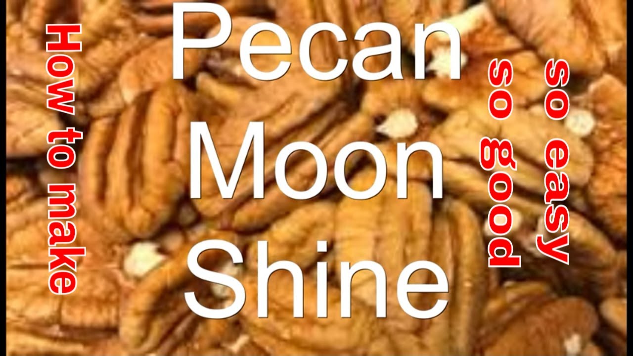 How To Make Pecan Moon Shine