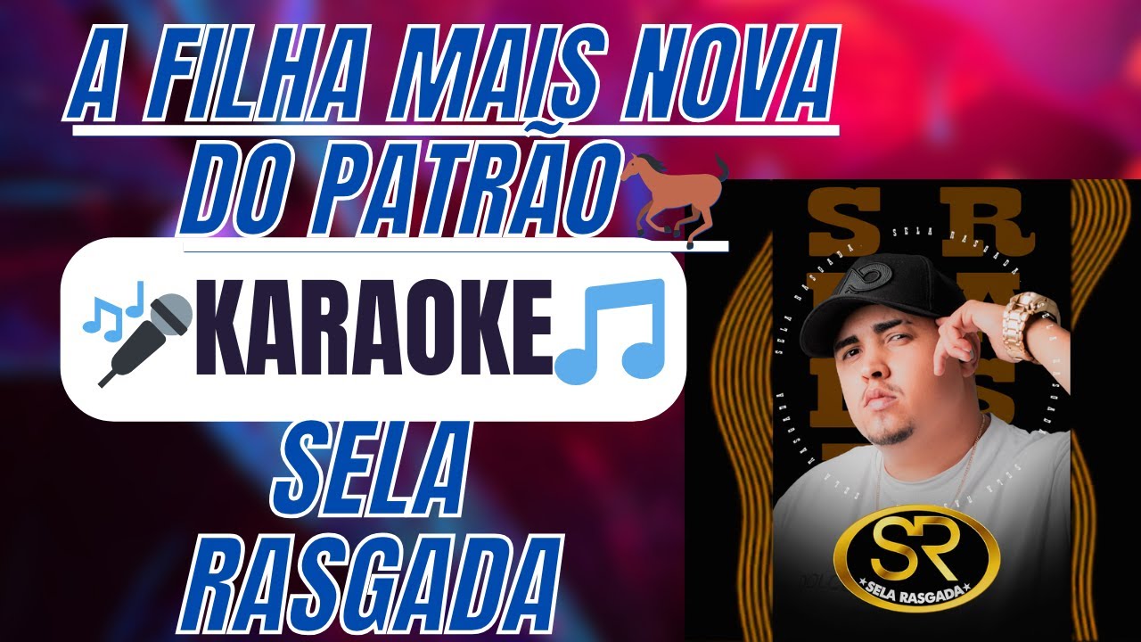 🎤 KARAOKÊ - A Filha Mais Nova do Patrão Sela Rasgada (Vaquejada) #KARAOKE #PLAYBACK