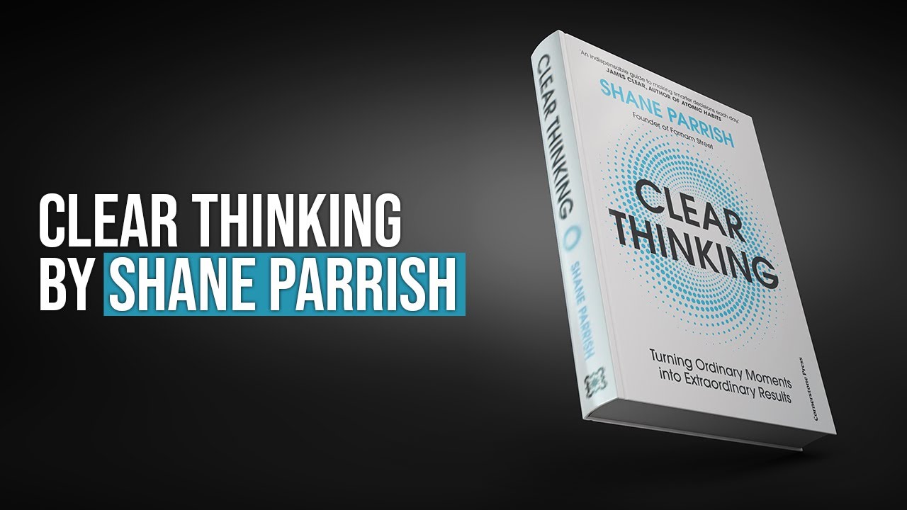 Clear Thinking by Shane Parrish: Unlock Better Decisions | Lifeotation Audio Summary