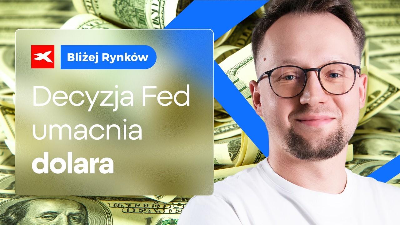 Dolar umacnia się po decyzji FED | Bliżej Rynk&oacute;w, 17.09.2026