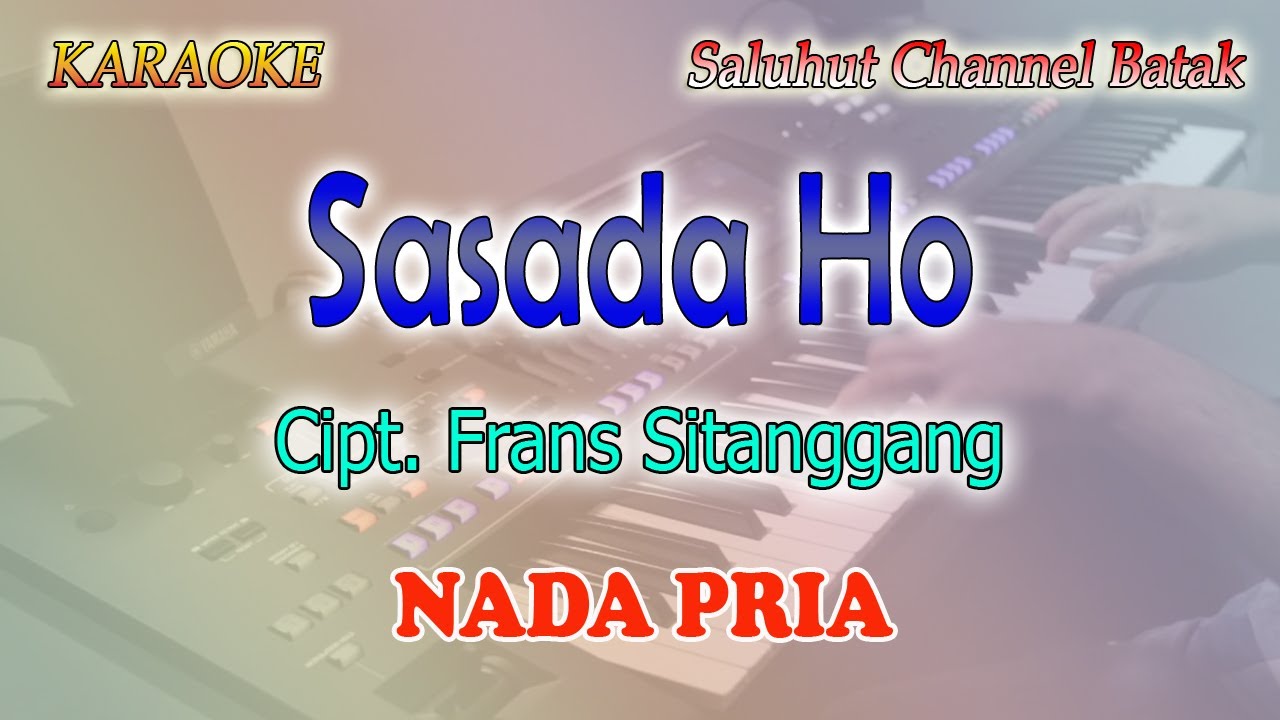 SASADA HO ll KARAOKE BATAK ll CIPT FRANS SITANGGANG ll NADA PRIA BES=DO