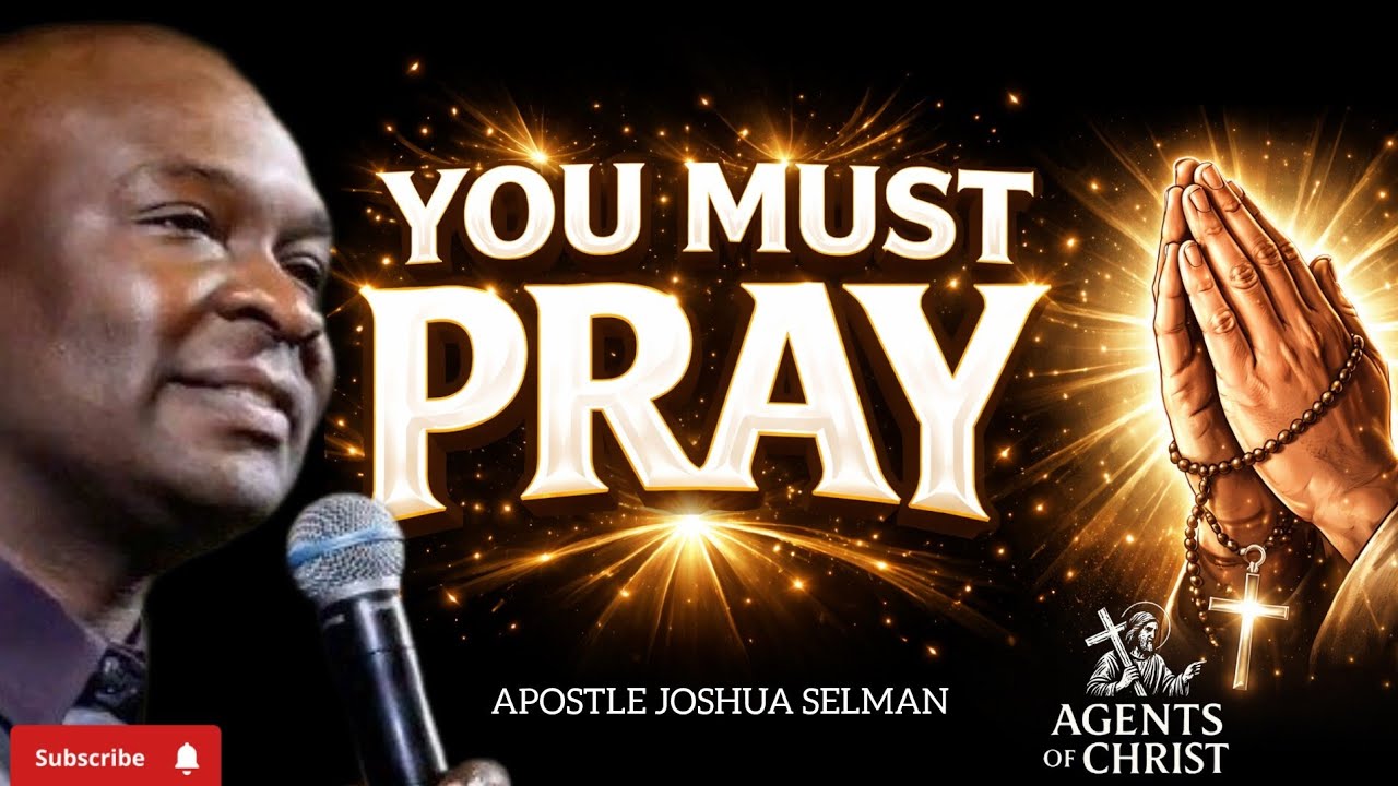 DEEP SECRET ABOUT PRAYER I ONLY SHARE WITH MY SONS AND DAUGHTERS -APOSTLE JOSHUA SELMAN 