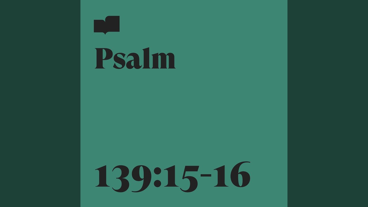 Psalm 139:15-16 (feat. Rivers & Robots)