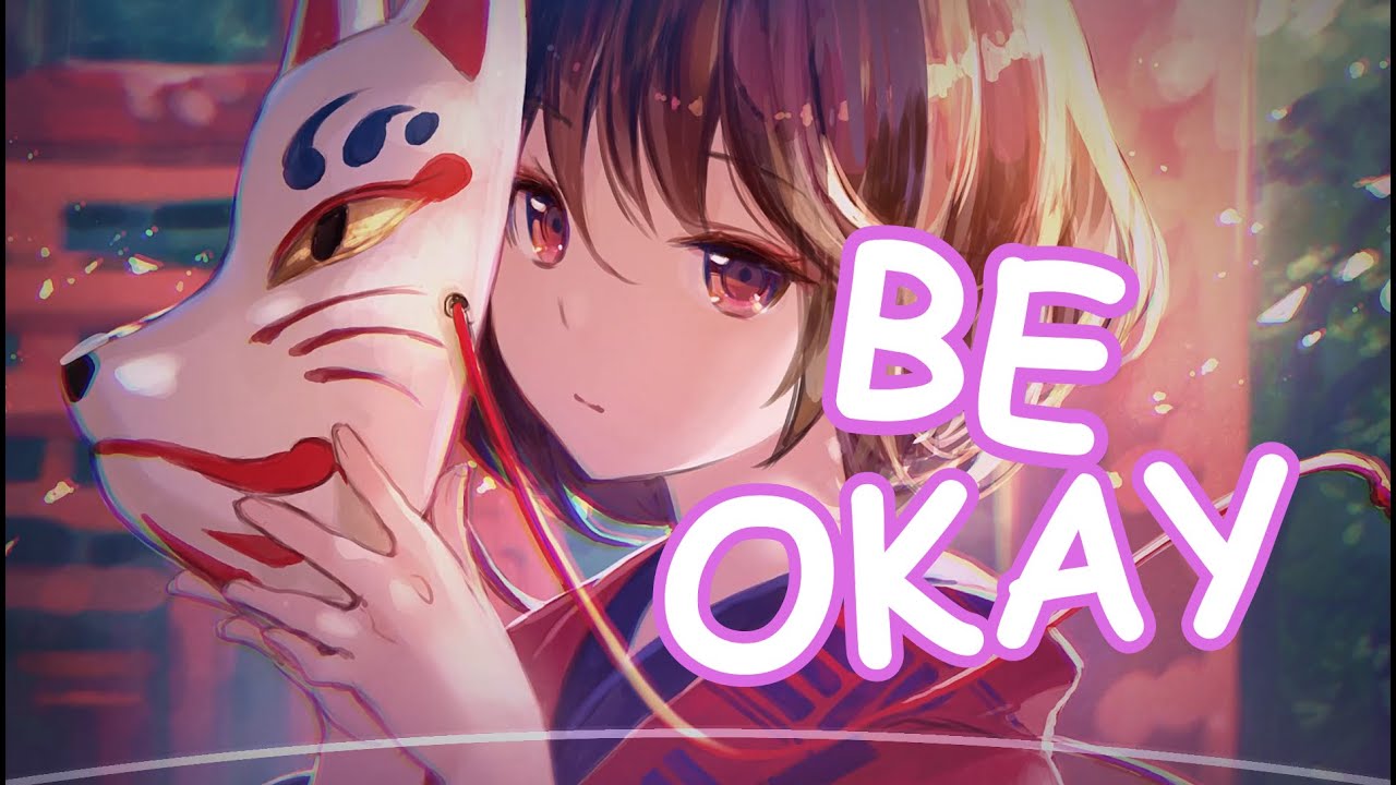 『Nightcore』  Be Okay  -  R3HAB X HRVY ♡ (Lyrics)