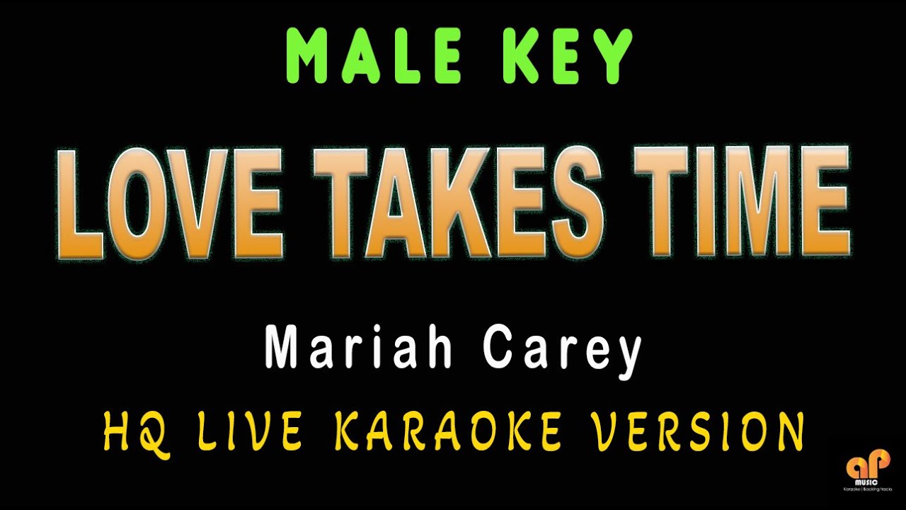 LOVE TAKES TIME - Mariah Carey (MALE KEY HQ KARAOKE VERSION)