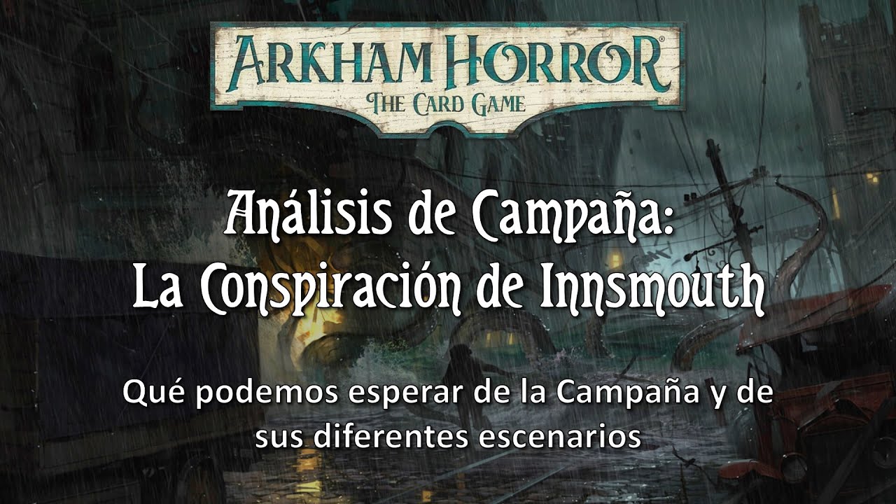 Arkham Horror LCG - Análisis de La Conspiración de Innsmouth (Sin Spoilers)