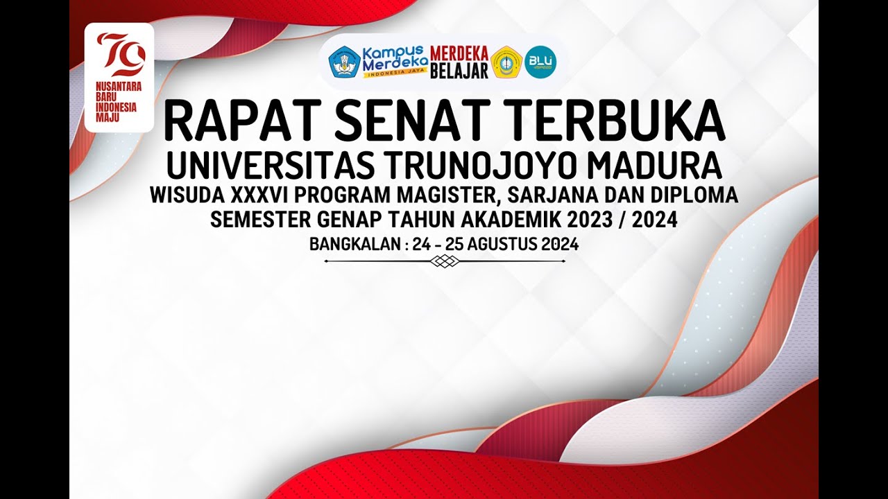 RAPAT SENAT TERBUKA UNIVERSITAS TRUNOJOYO MADURA WISUDA KE XXXVI Sesi 1