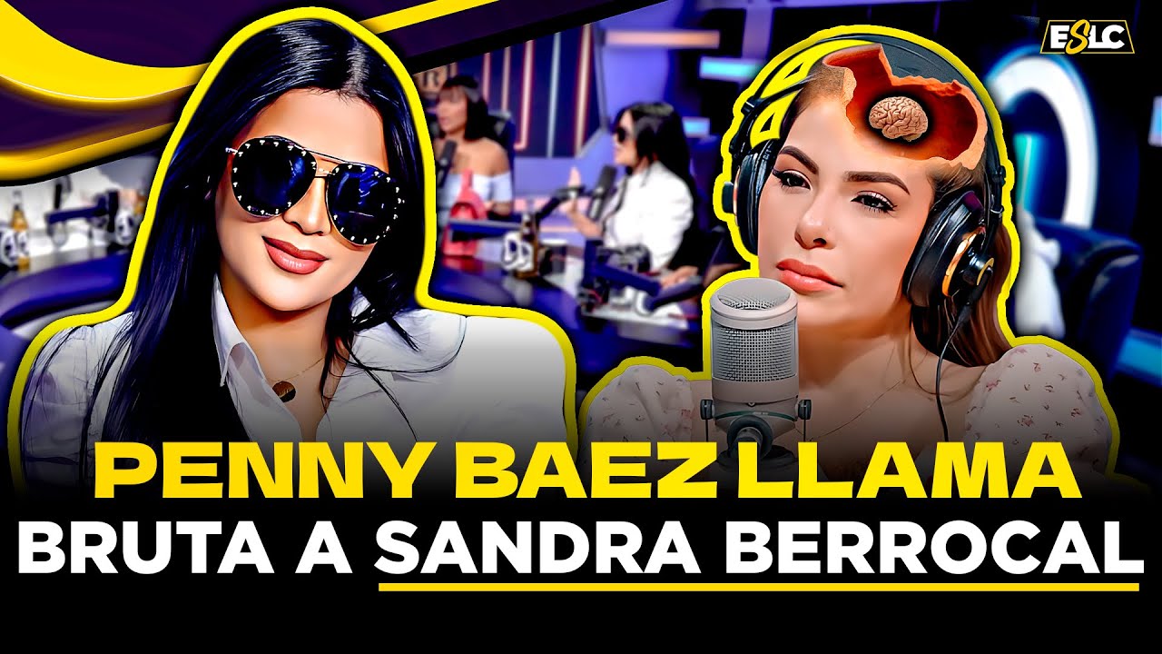 PENNY BAEZ LLAMA BRUTA A SANDRA BERROCAL “SE ENFRENTA CON RICHARD POR LLAMARLA FEA”