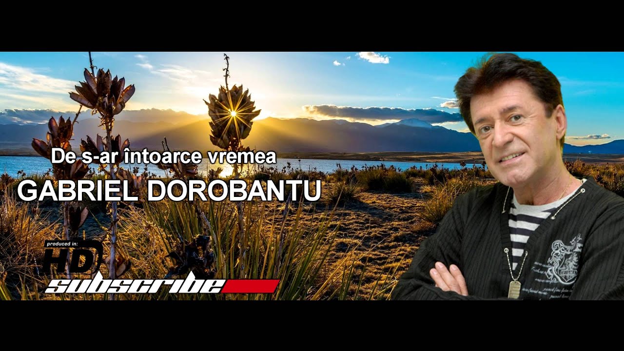 Gabriel Dorobanțu - De s-ar întoarce vremea