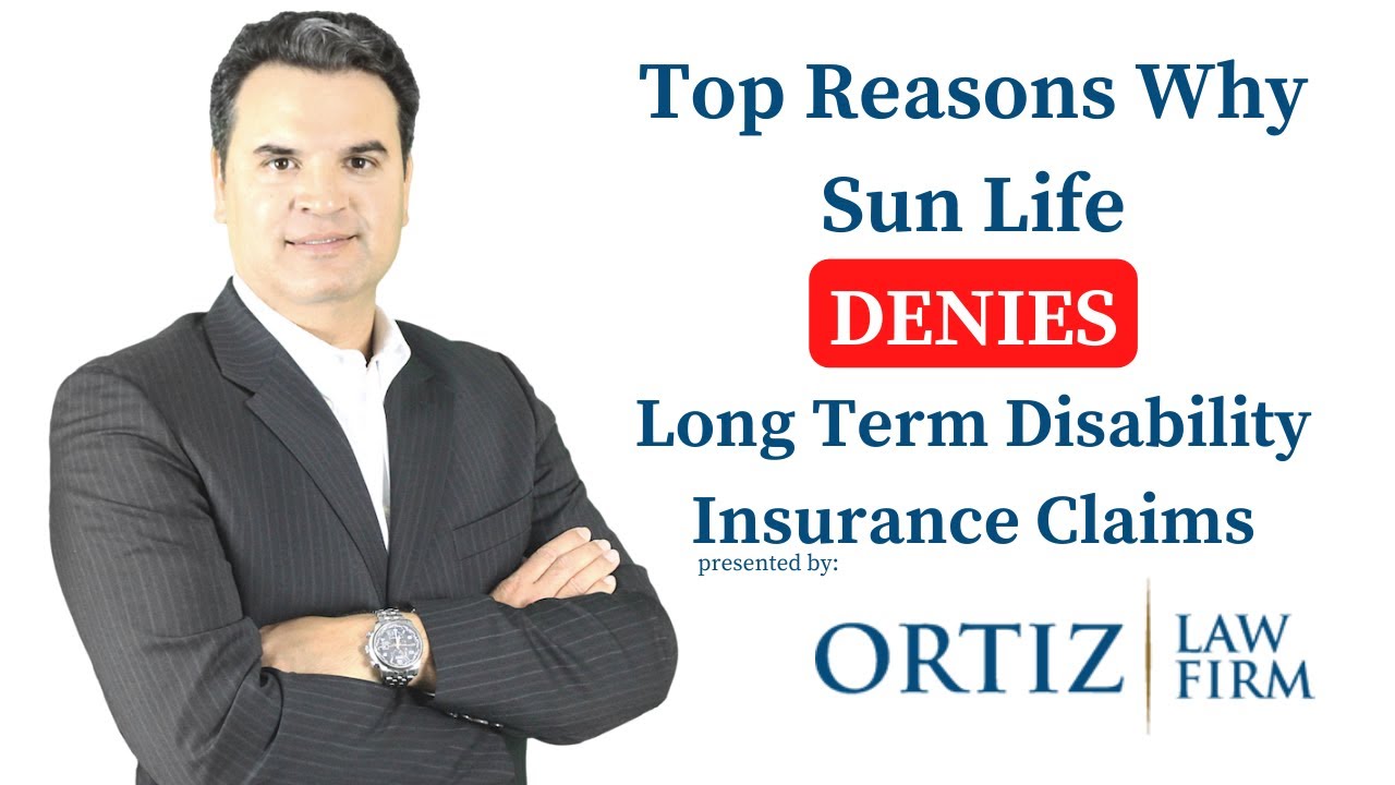Sun Life Insurance Company Denies Long Term Disability Insurance Claims - Top Reasons Why