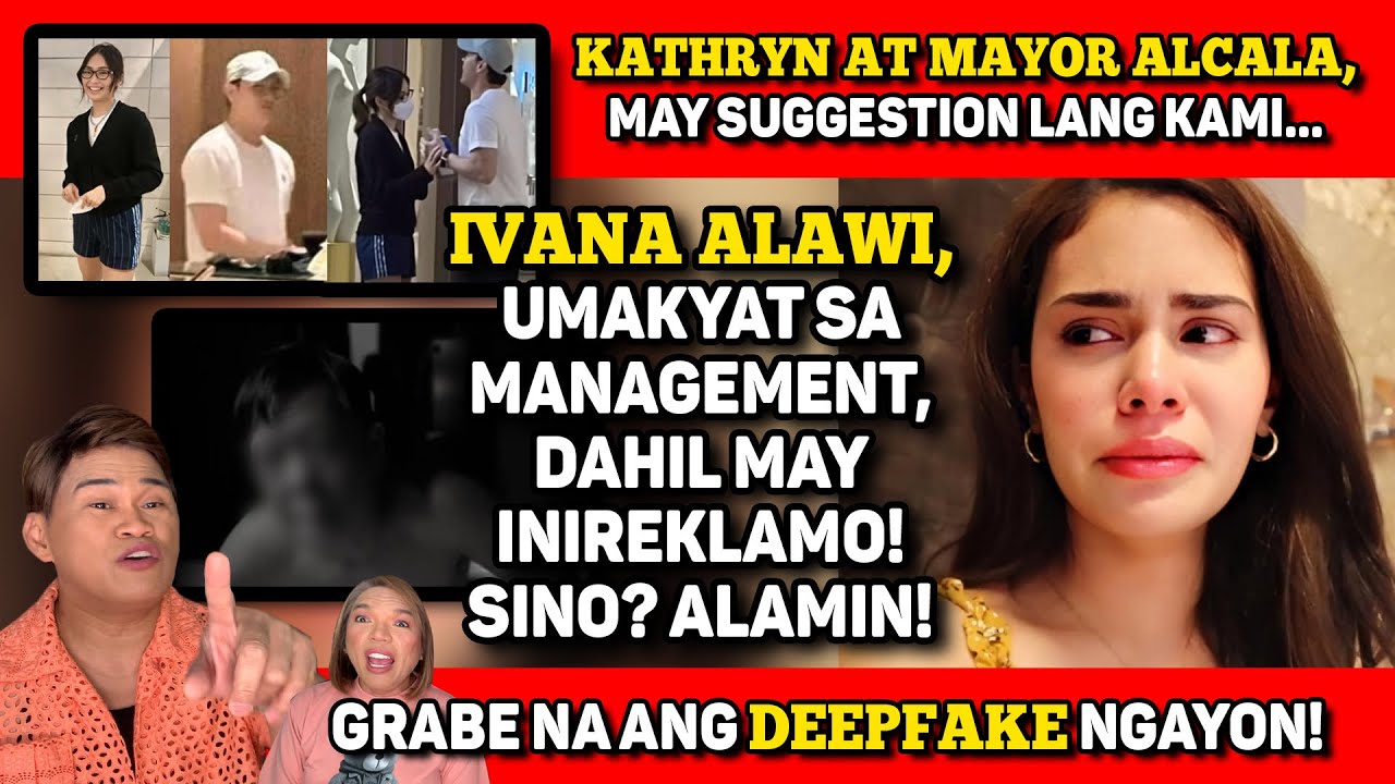 IVANA, SINO ANG INIREKLAMO? 🔴 KATHRYN, MAYOR, PAALALA LANG, HA? 🔴 GRABE NA ANG DEEPFAKE!