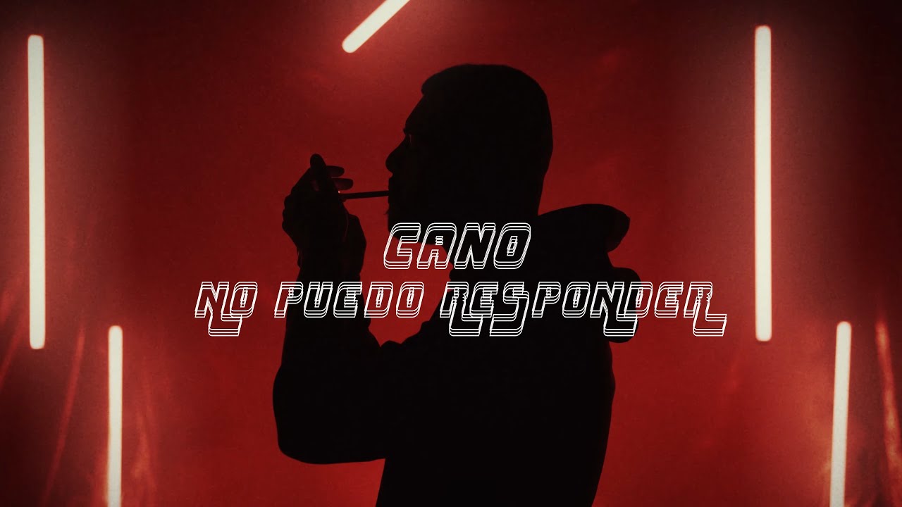 CANO - NO PUEDO RESPONDER (VIDEOCLIP OFICIAL)