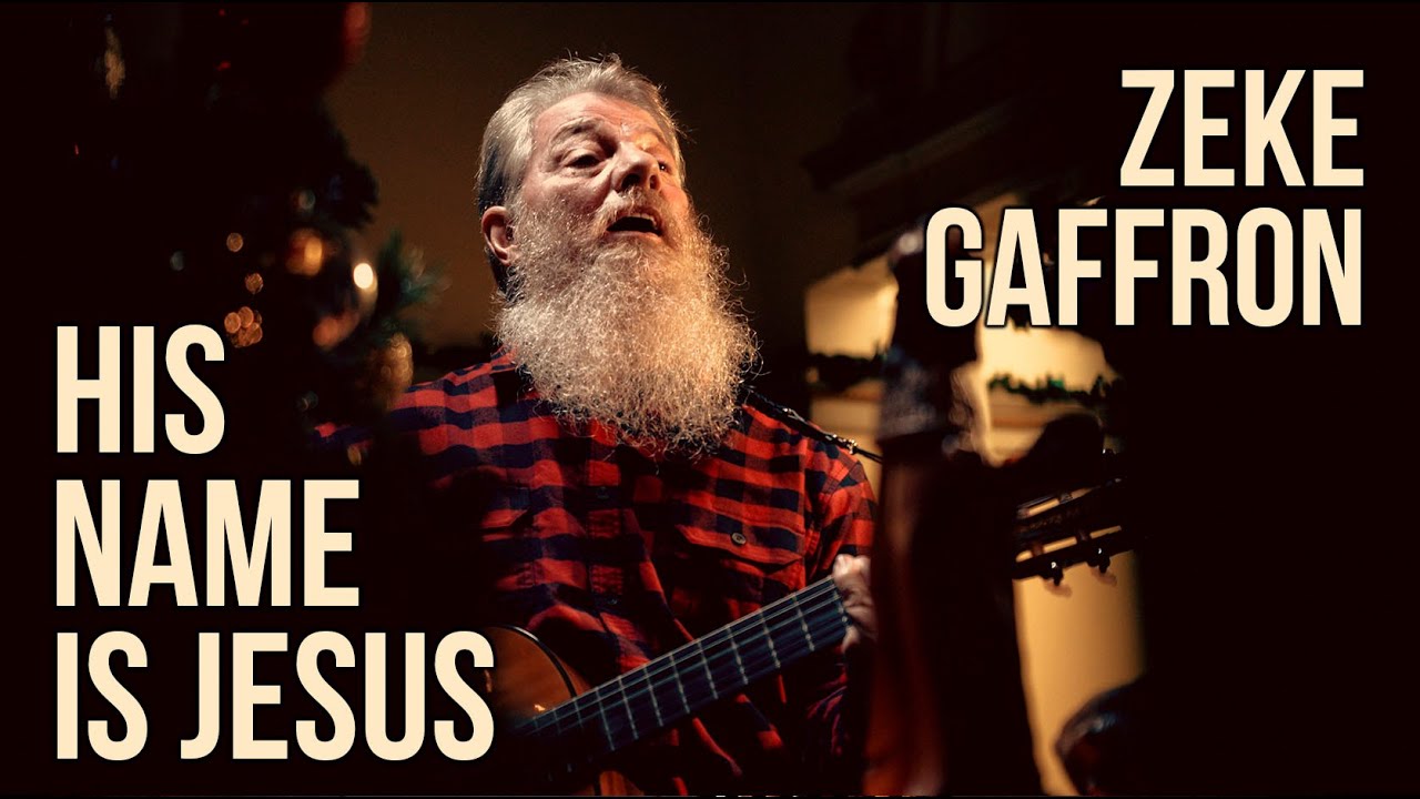 Zeke Gaffron - His Name Is Jesus