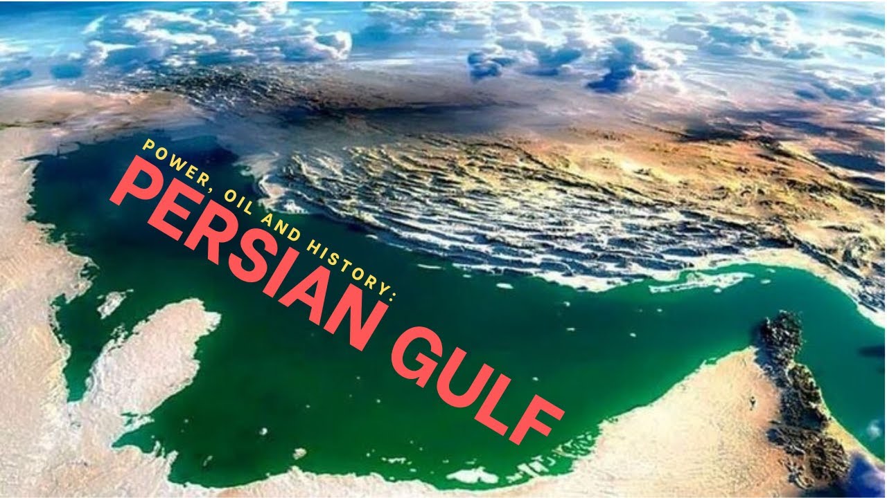 The Persian Gulf: Nature, History, and Global Importance