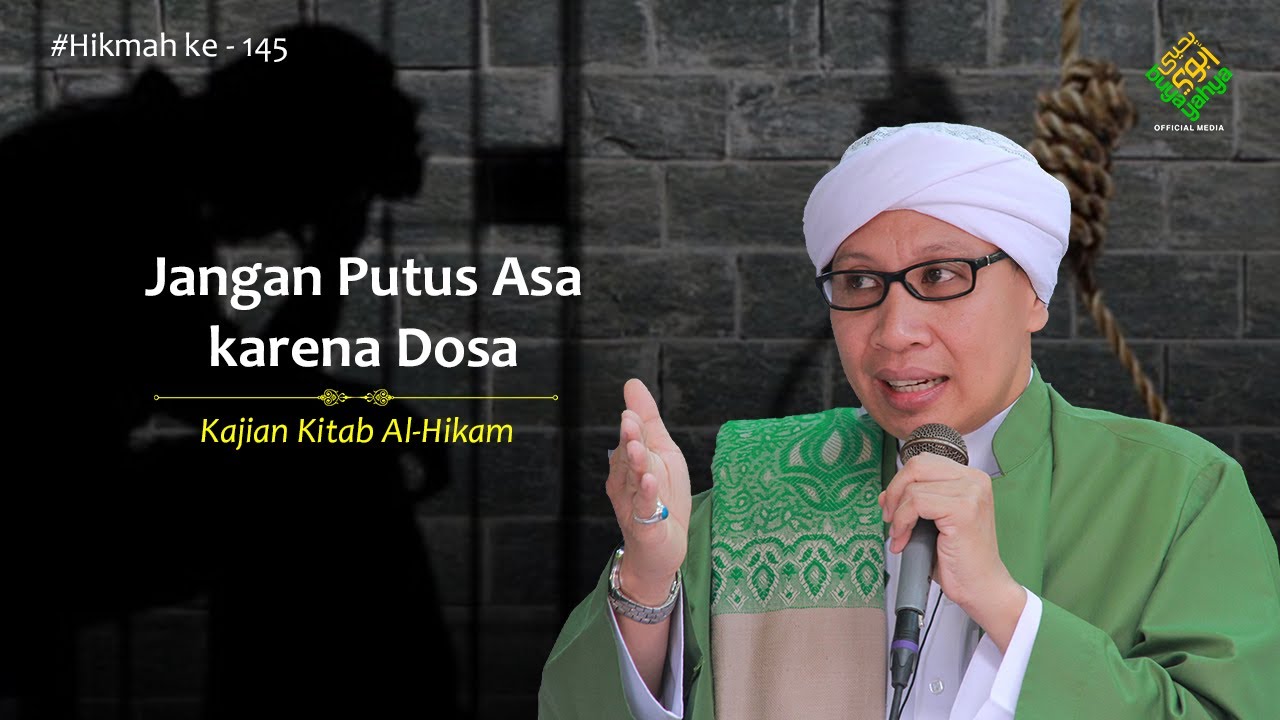 Hikmah ke 145: Jangan Putus Asa karena Dosa | Kitab Al-Hikam | Buya Yahya | 25 Januari 2021