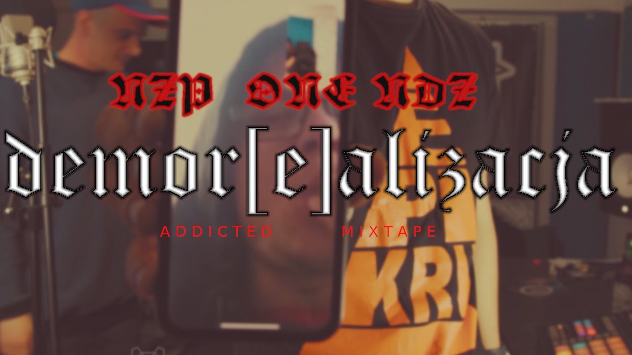 05.NZP/ON/NDZ-DEMOREALIZACJA GOŚĆ.CEIBERSTEIN(prod.ONE) ADDICTED MIXTAPE 2021