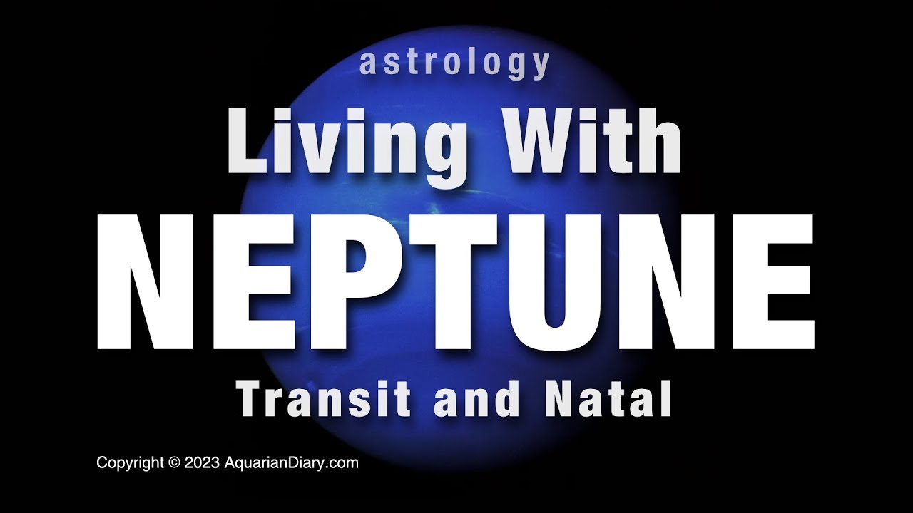 Living with Neptune - Transit and Natal