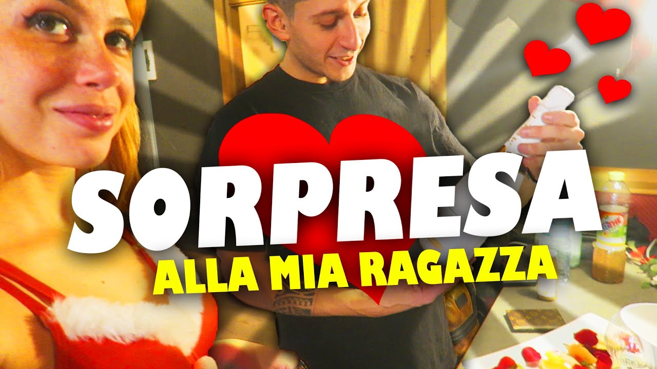 FACCIO UNA SORPRESA ALLA MIA RAGAZZA !!