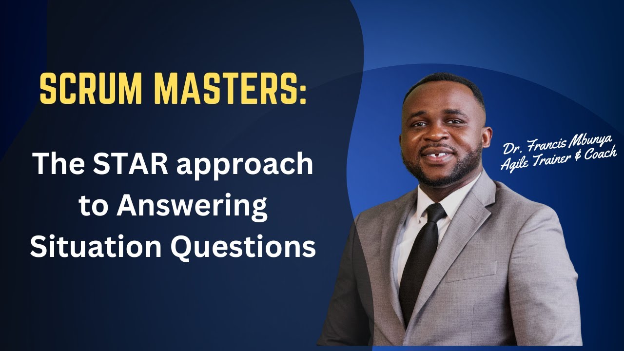 The STAR Approach to Answering Situational Question in a Scrum Master Interview