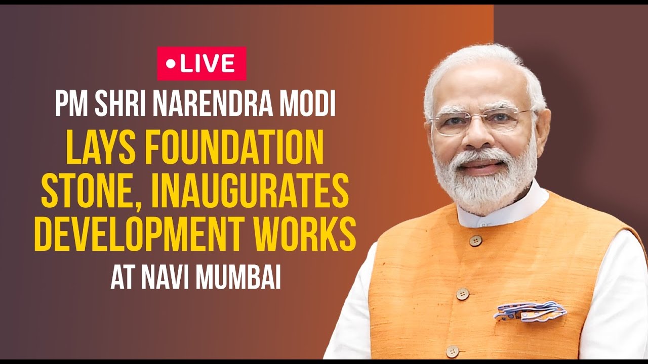 LIVE: PM Shri Narendra Modi lays foundation stone, inaugurates development works at Navi Mumbai