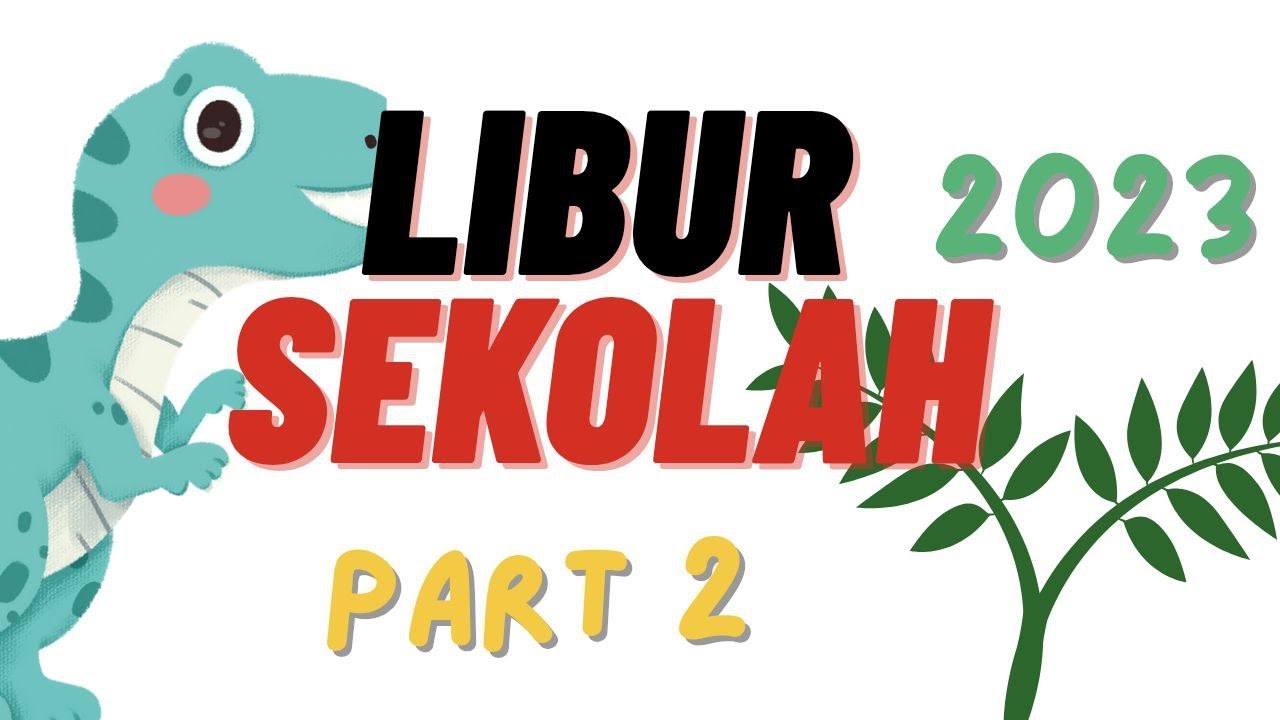 Libur Sekolah 2023 Part 2