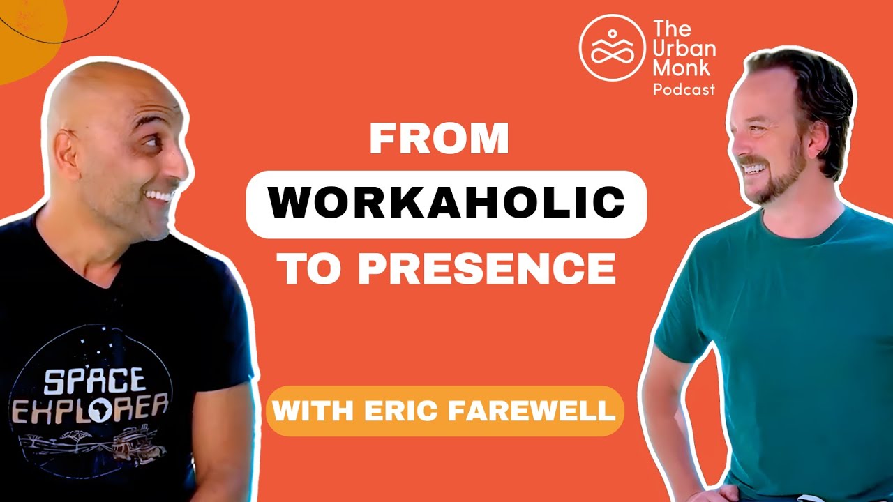 Urban Monk Podcast  Eric Farewell  Yes, you can have it all