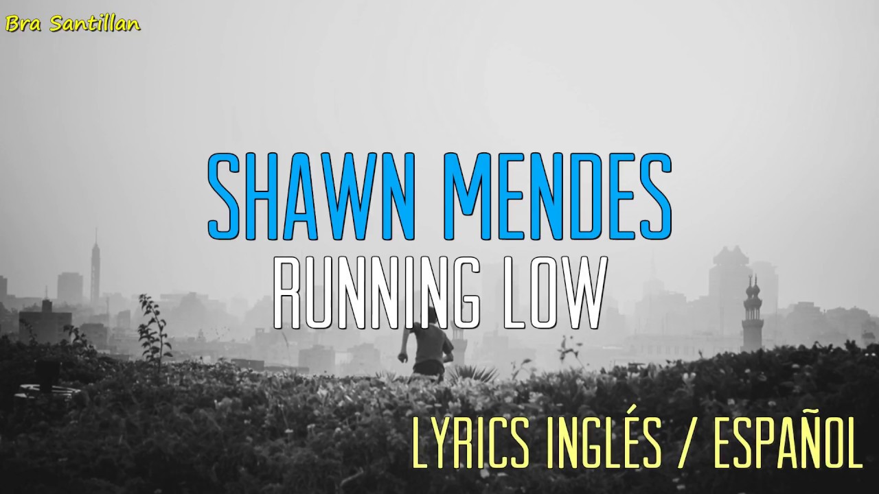 Shawn Mendes - Running Low (Lyrics Ingles & Español)
