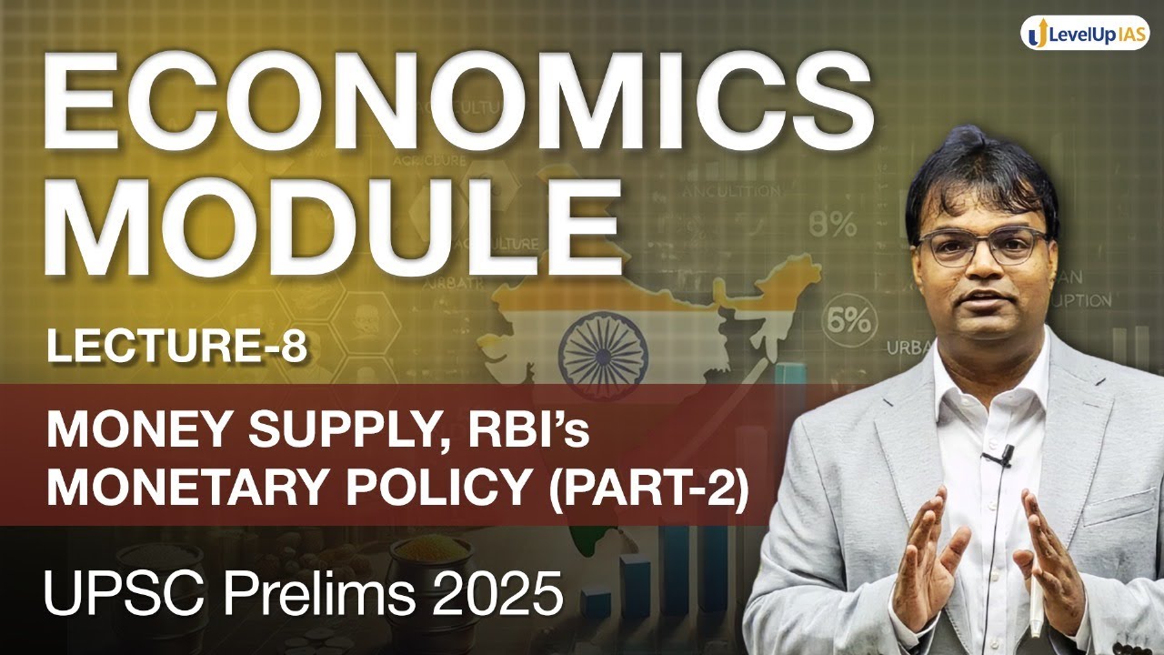 Lecture 8: Money, Money Supply, RBI's Monetary Policy- Part 2 | Economy Module for UPSC Prelims 2025