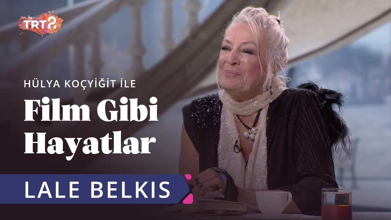 Lale Belkıs | Hülya Koçyiğit ile Film Gibi Hayatlar | 47. Bölüm