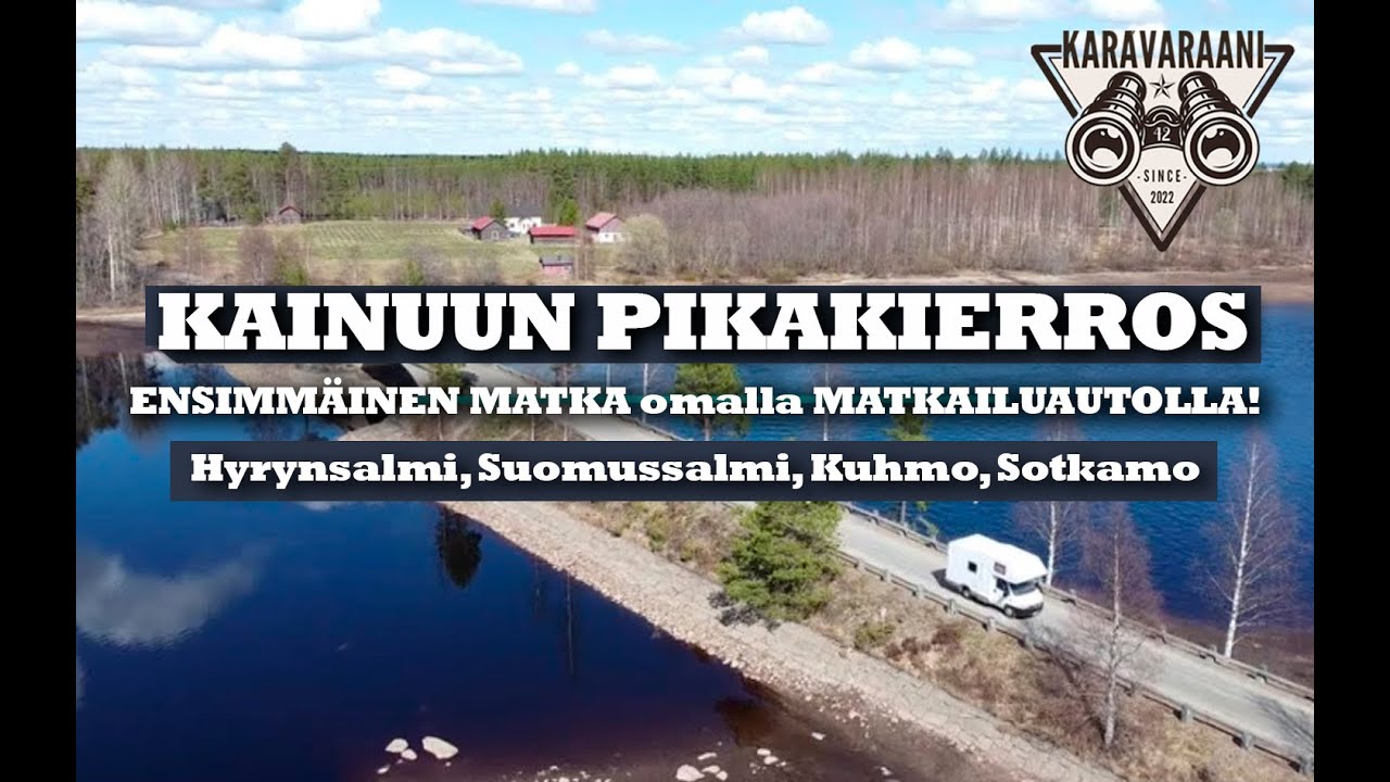 Ensimmäinen matka omalla matkailuautolla!  -  Hyrynsalmi - Suomussalmi - Kuhmo - Sotkamo