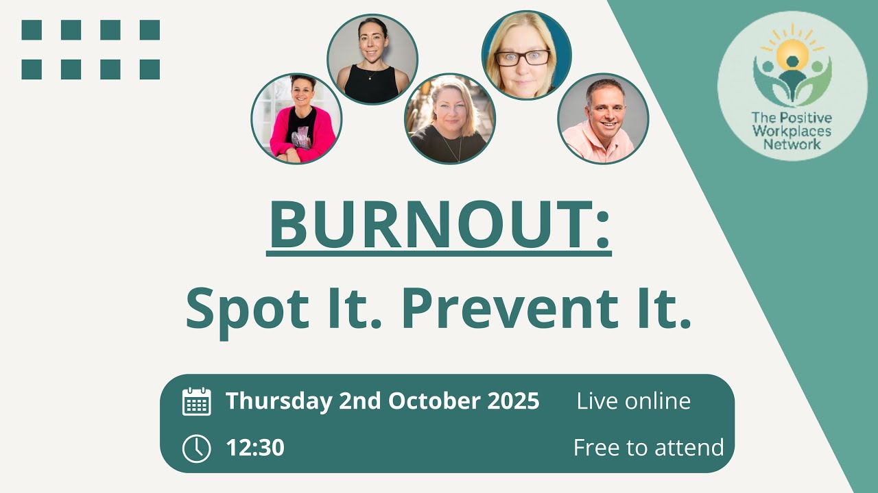 Burnout: Spot It. Prevent It. - A Positive Workplaces Network Webinar
