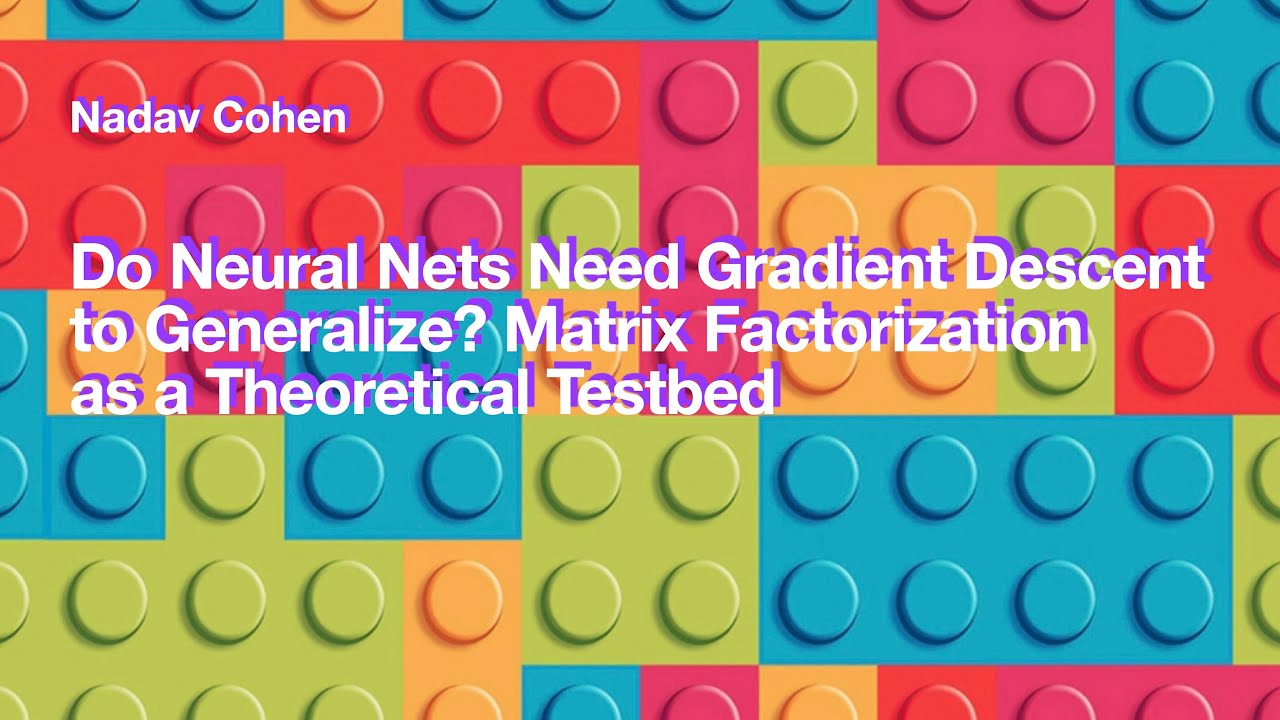 Nadav Cohen - Do Neural Nets Need Gradient Descent to Generalize?