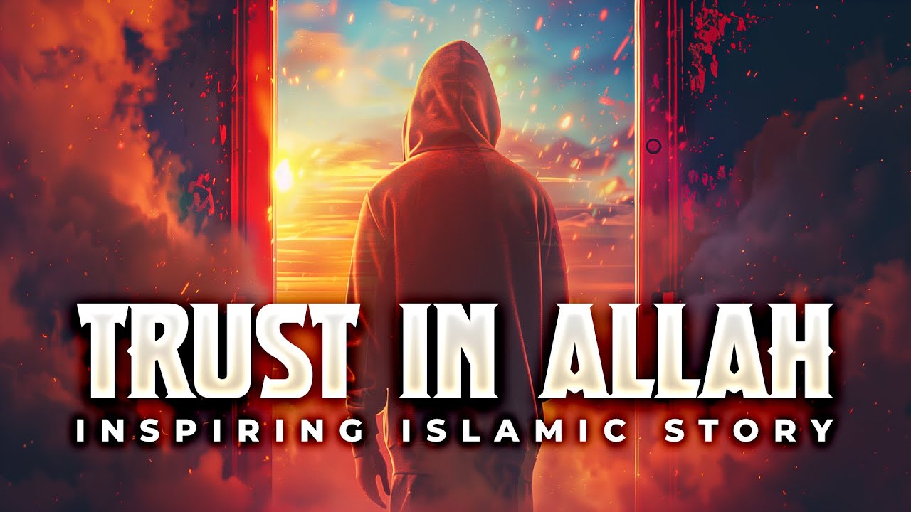 Trust in Allah | Inspiring Islamic Story
