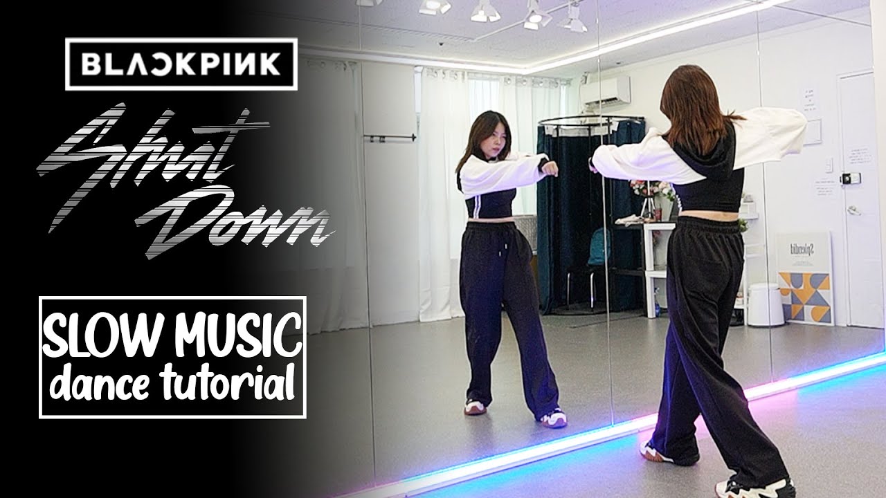 BLACKPINK - ‘Shut Down’ Dance Tutorial | Slow Music + Mirrored