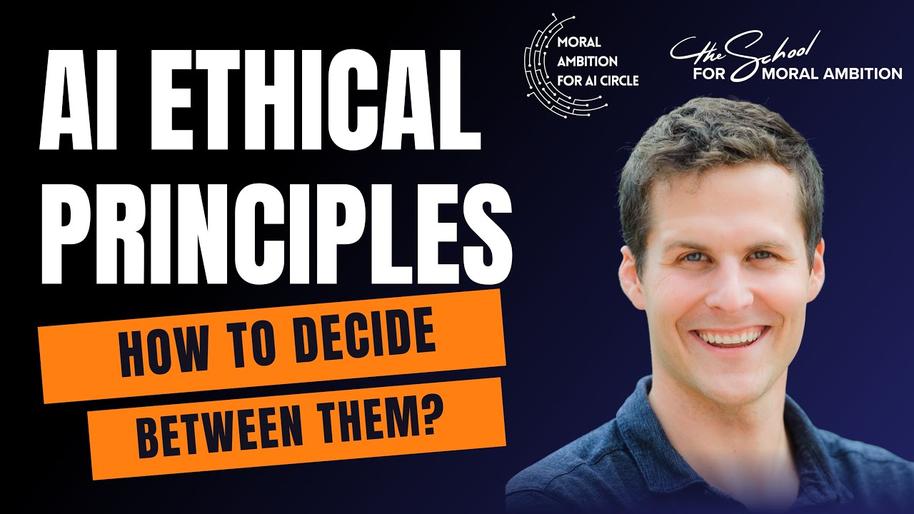 How Do We Decide Between Conflicting AI Ethical Principles? | Adam Braus | Moral Ambition for AI