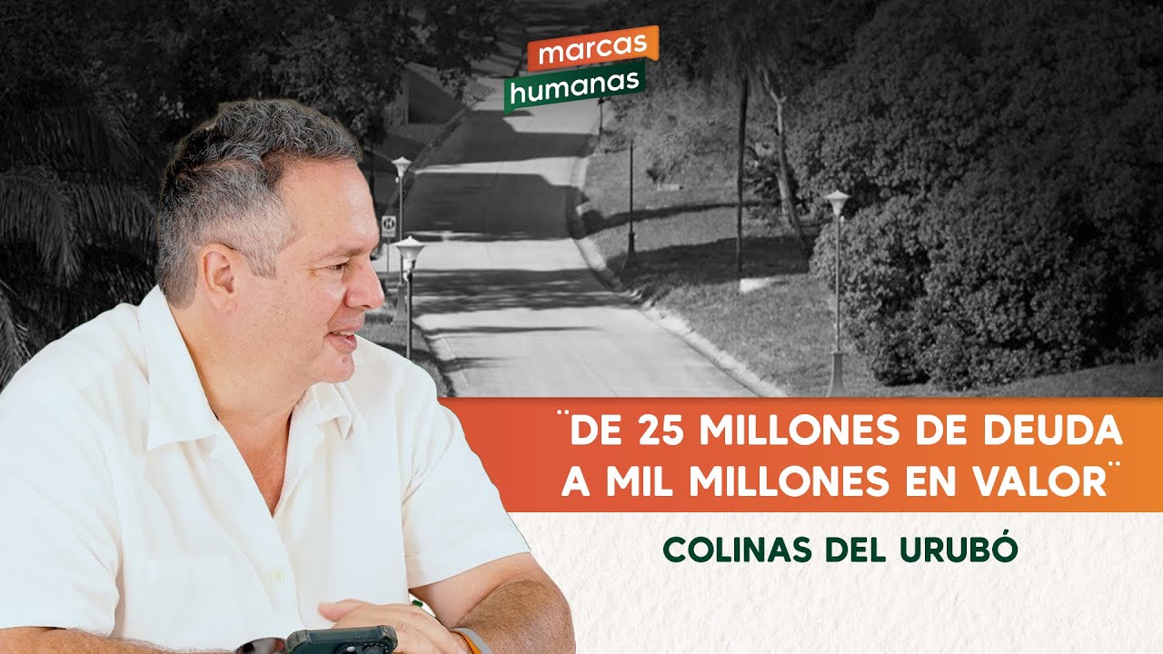 Marcas Humanas Podcast | T1 E26 |De 25 Millones en deuda a mil millones de valor - Colinas del Urubó
