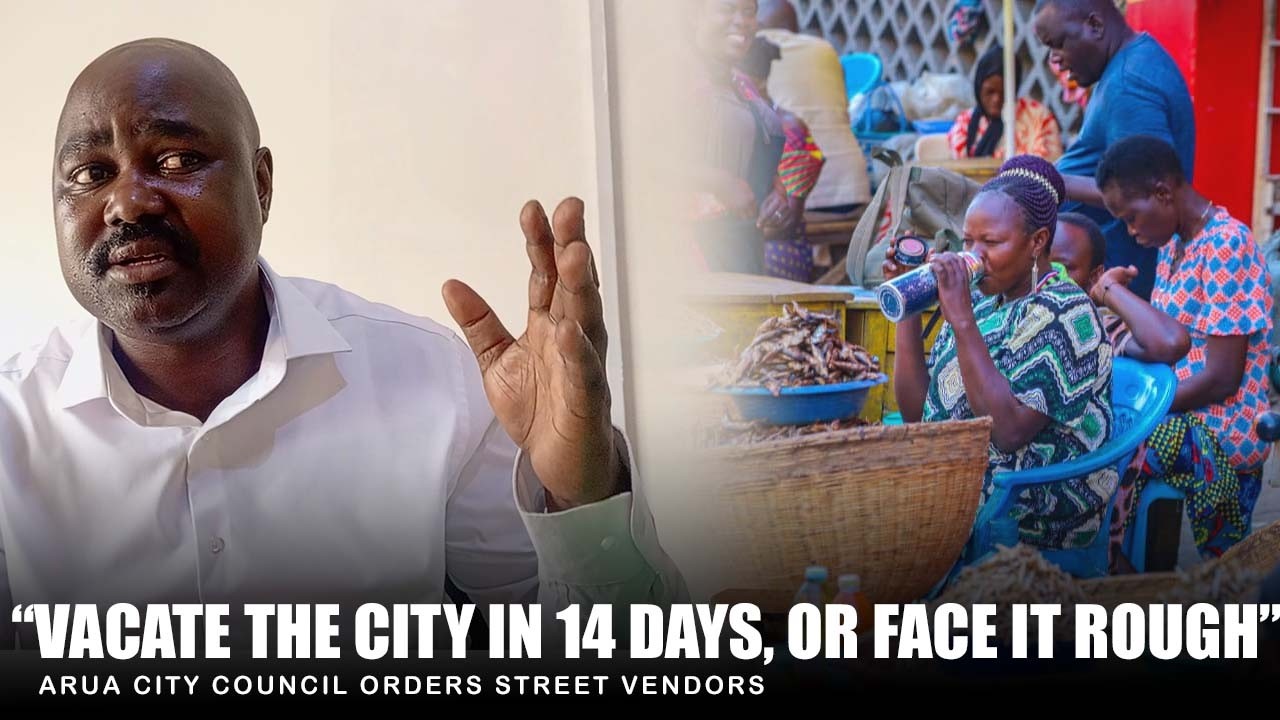 “VACATE THE CITY IN 14 DAYS, OR FACE IT ROUGH” Arua City Council Orders Street Vendors. #viral
