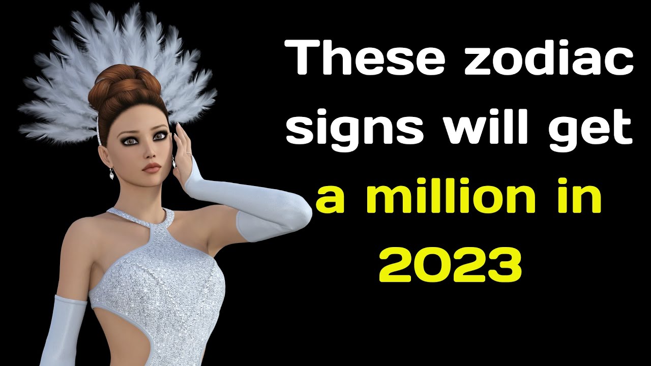These zodiac signs will get a million in 2023  Finance Horoscope 2023