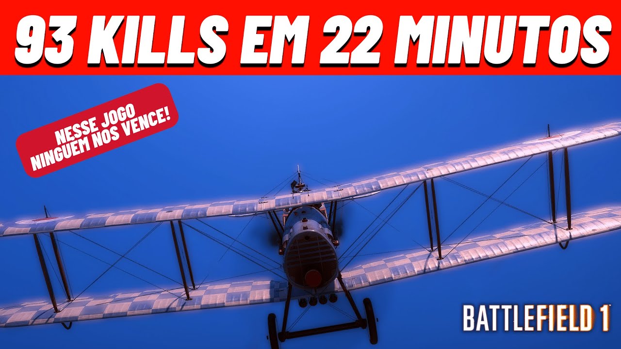 93 KILLS EM 22 MINUTOS...😎😜(SOMOS OS MELHORES DO MUNDO NESSE JOGO) - BATTLEFIELD 1