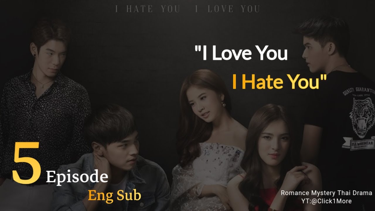 I Hate You I Love You || Final EP 5 || Eng Sub || Thai Romance Drama || Best 18+ T-Drama