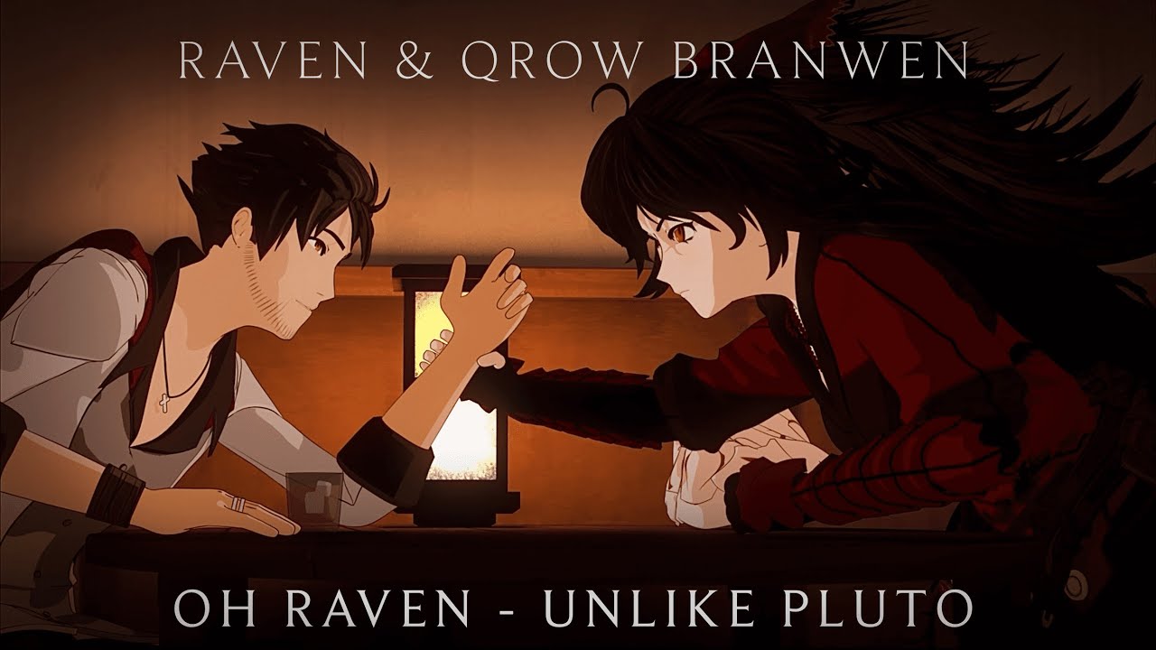 Raven & Qrow Branwen || Oh Raven (Won’t You Sing Me A Happy Song) - Unlike Pluto || RWBY Edit/AMV