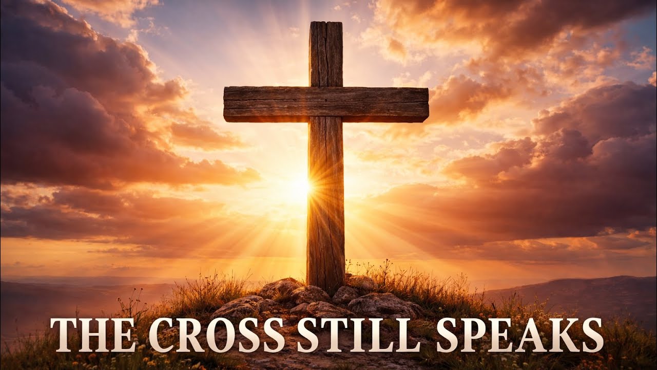 THE CROSS STILL SPEAKS | WORSHIP SONG FOR STRENGTH 