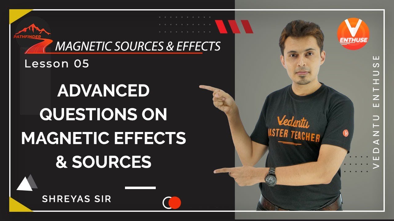 Magnetic Sources and Effects JEE L5 | Advanced Questions on Magnetic Effects & Sources | JEE 2022