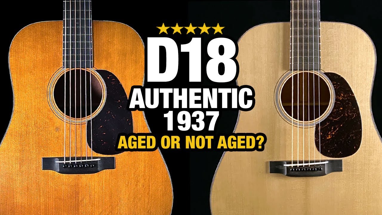 Martin D-18 Authentic 1937 – Aged or Not Aged, Which is Better?