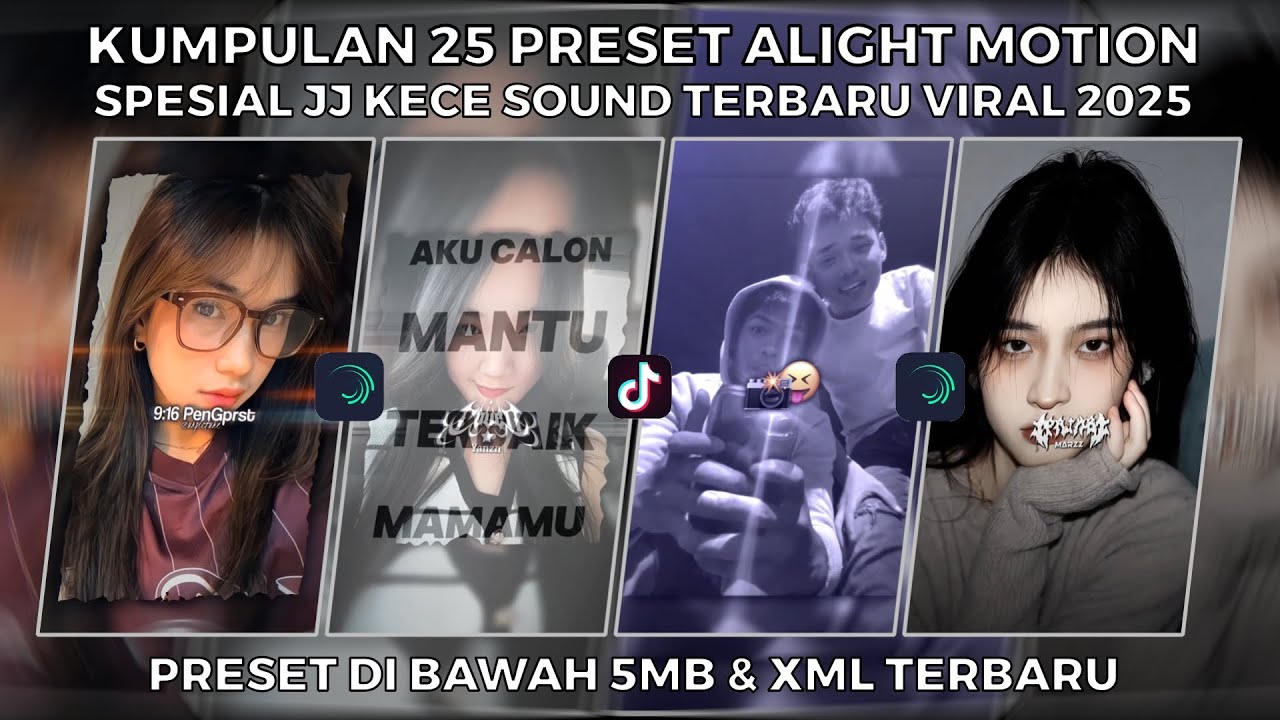 KUMPULAN 25 PRESET ALIGHT MOTION SPESIAL JJ KECE SOUND TERBARU VIRAL 2025 | PRESET DI BAWAH 5MB